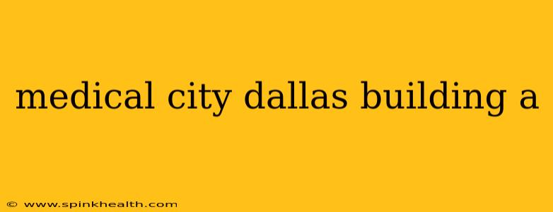 medical city dallas building a