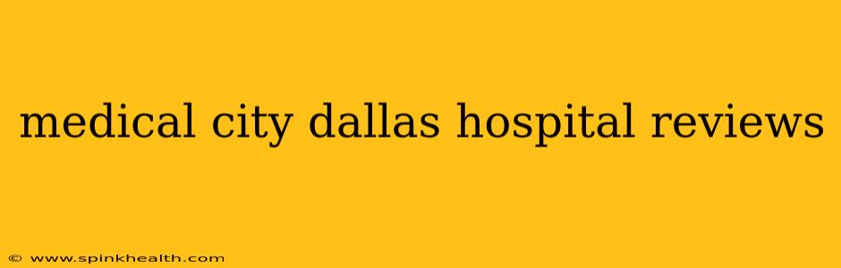 medical city dallas hospital reviews