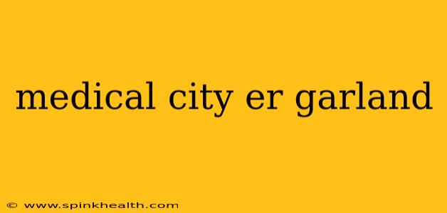 medical city er garland