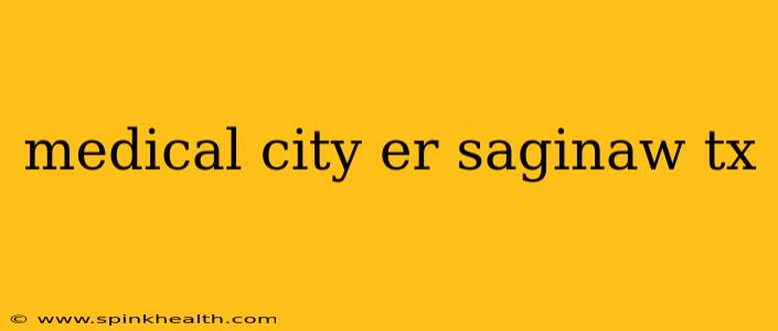 medical city er saginaw tx