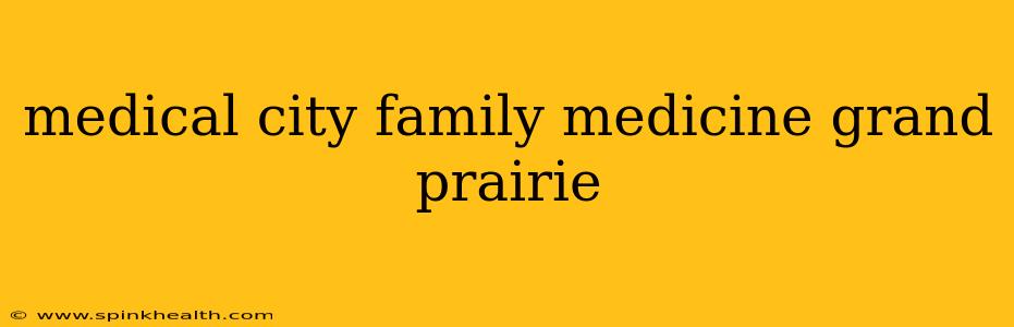 medical city family medicine grand prairie