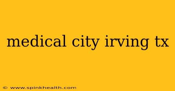 medical city irving tx