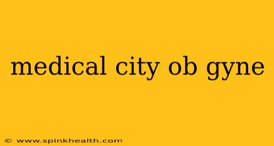 medical city ob gyne
