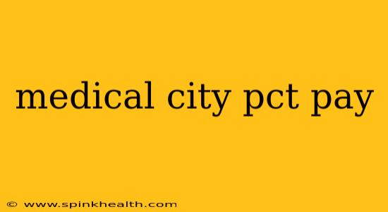 medical city pct pay