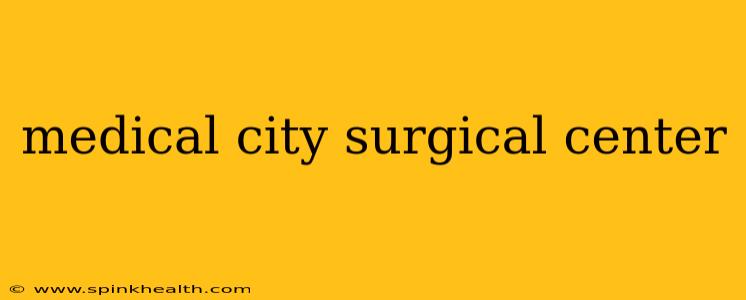 medical city surgical center