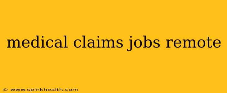 medical claims jobs remote