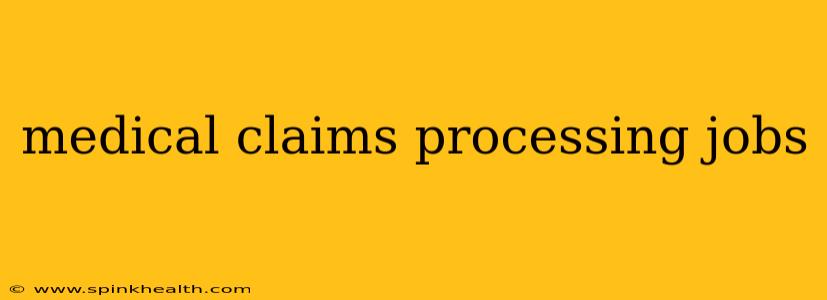 medical claims processing jobs