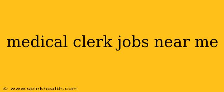 medical clerk jobs near me