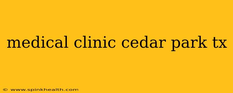medical clinic cedar park tx