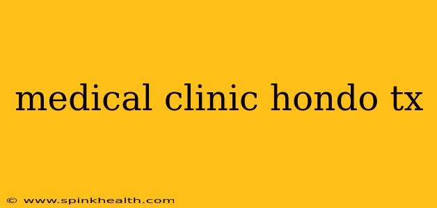 medical clinic hondo tx