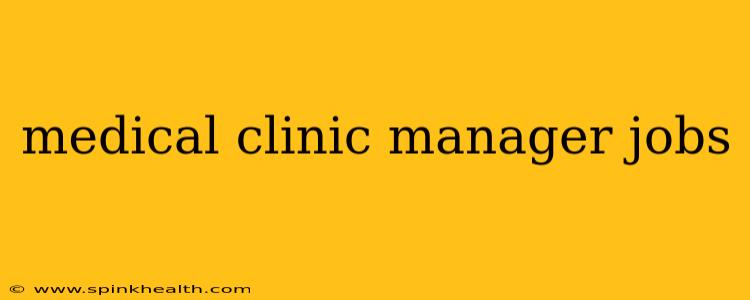medical clinic manager jobs