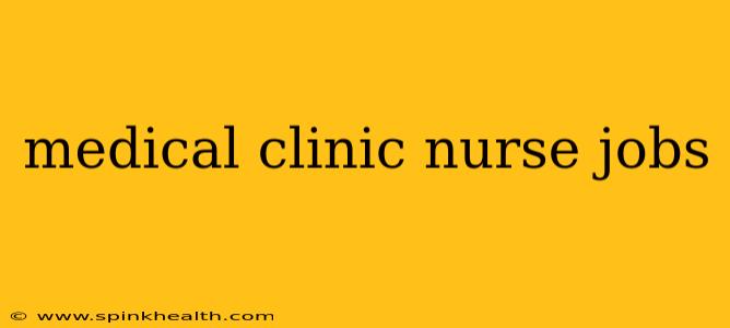 medical clinic nurse jobs