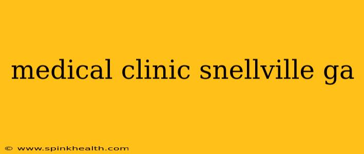 medical clinic snellville ga