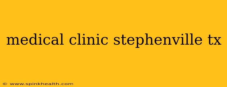 medical clinic stephenville tx