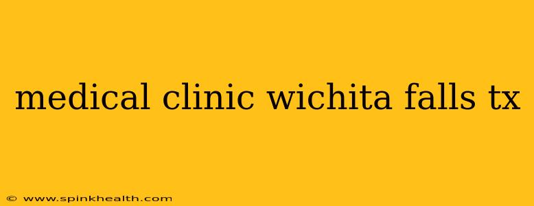 medical clinic wichita falls tx