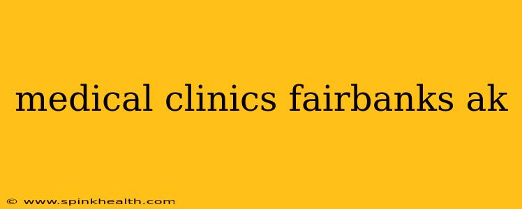 medical clinics fairbanks ak