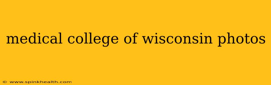 medical college of wisconsin photos