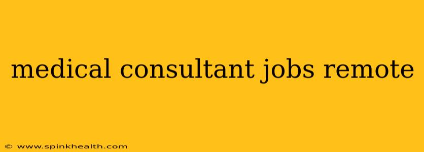 medical consultant jobs remote