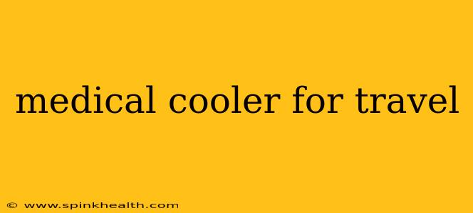 medical cooler for travel