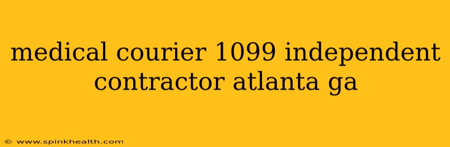 medical courier 1099 independent contractor atlanta ga