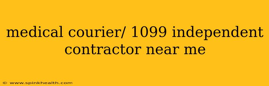 medical courier/ 1099 independent contractor near me