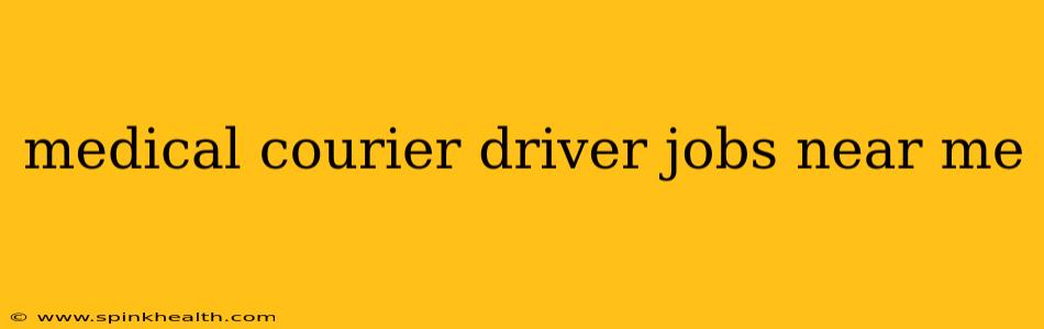 medical courier driver jobs near me