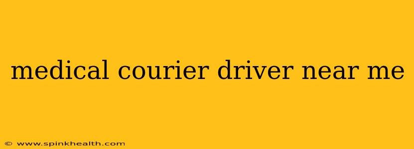 medical courier driver near me