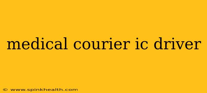 medical courier ic driver