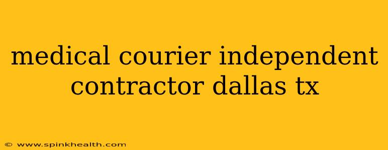 medical courier independent contractor dallas tx