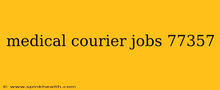 medical courier jobs 77357