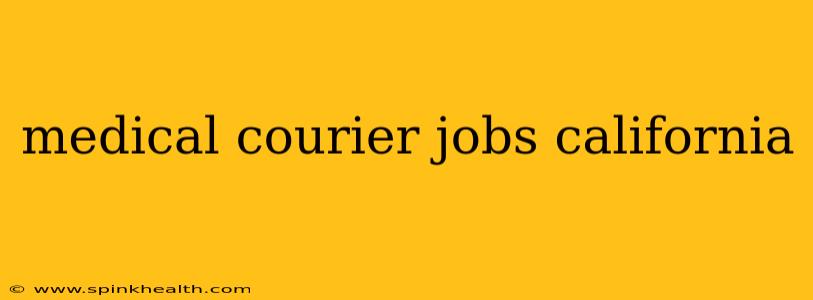 medical courier jobs california