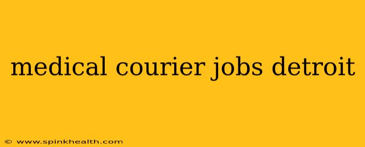 medical courier jobs detroit