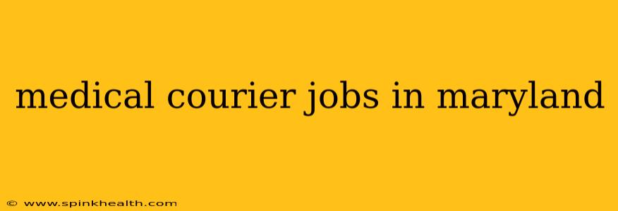 medical courier jobs in maryland