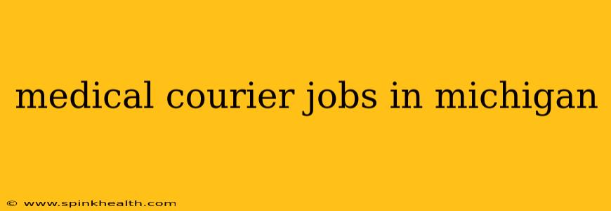 medical courier jobs in michigan