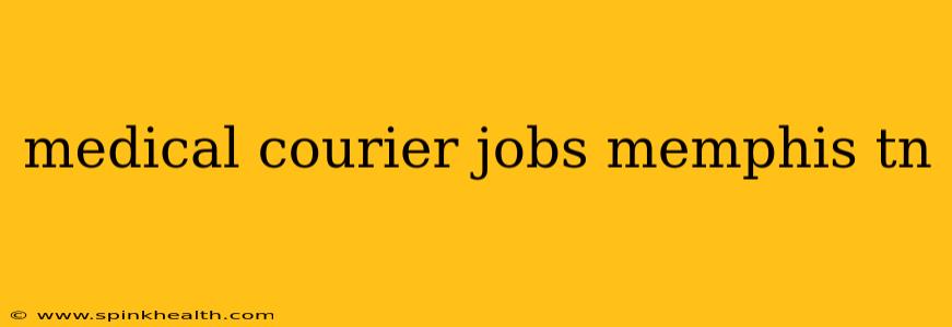 medical courier jobs memphis tn