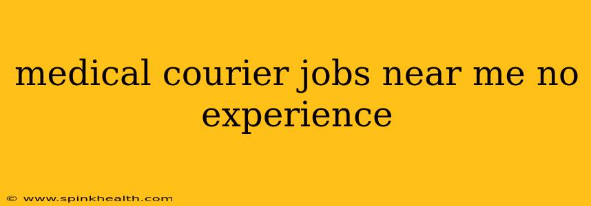 medical courier jobs near me no experience