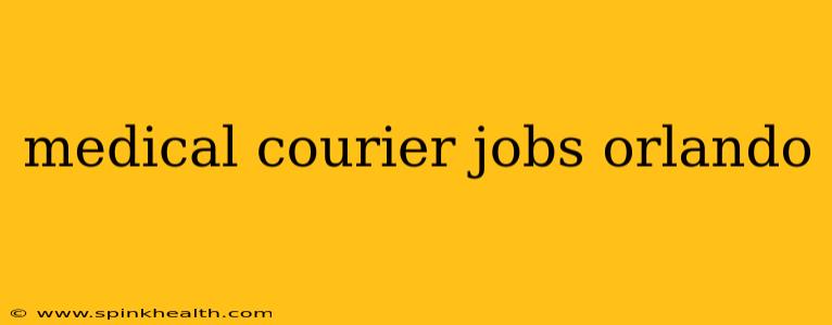medical courier jobs orlando