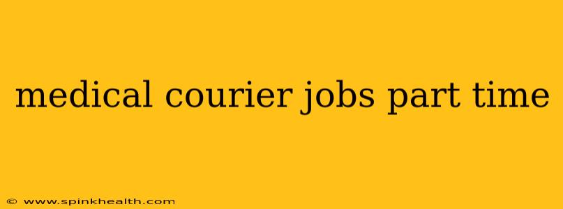 medical courier jobs part time