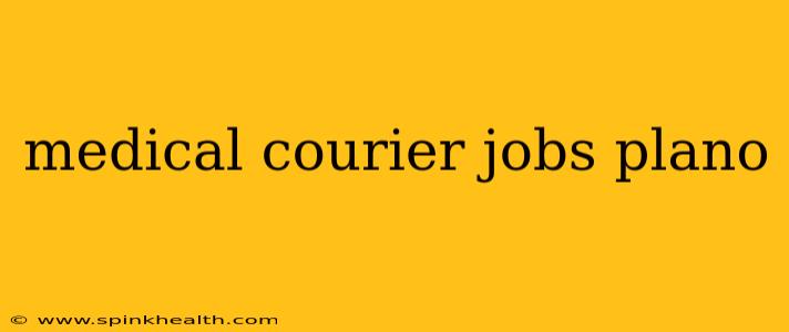 medical courier jobs plano