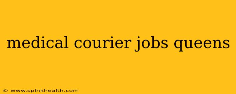 medical courier jobs queens