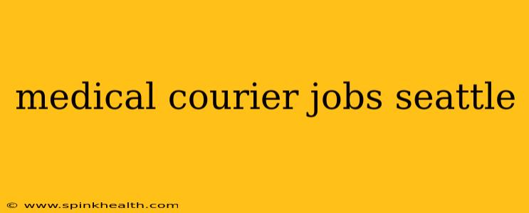 medical courier jobs seattle