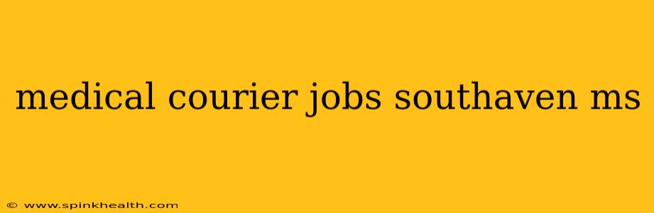 medical courier jobs southaven ms