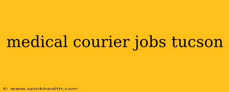 medical courier jobs tucson