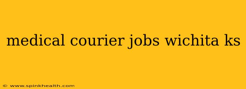 medical courier jobs wichita ks
