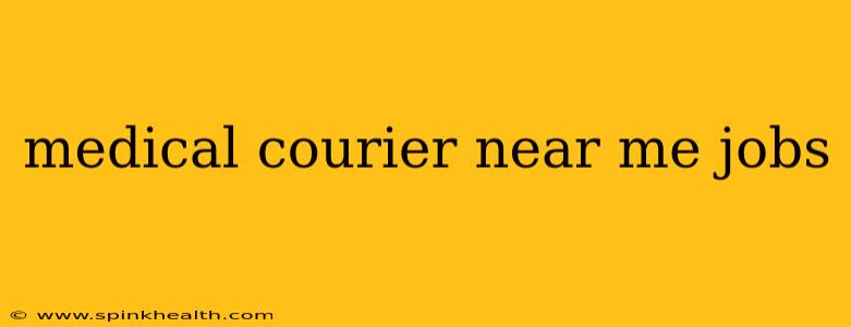 medical courier near me jobs