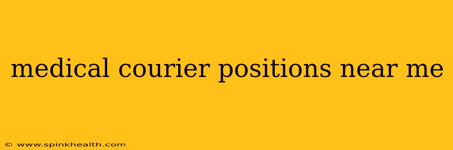 medical courier positions near me