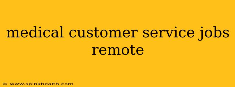 medical customer service jobs remote