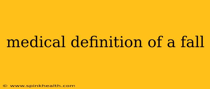 medical definition of a fall