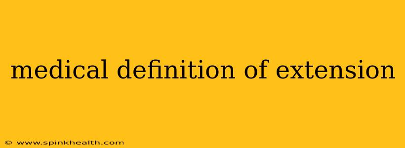 medical definition of extension