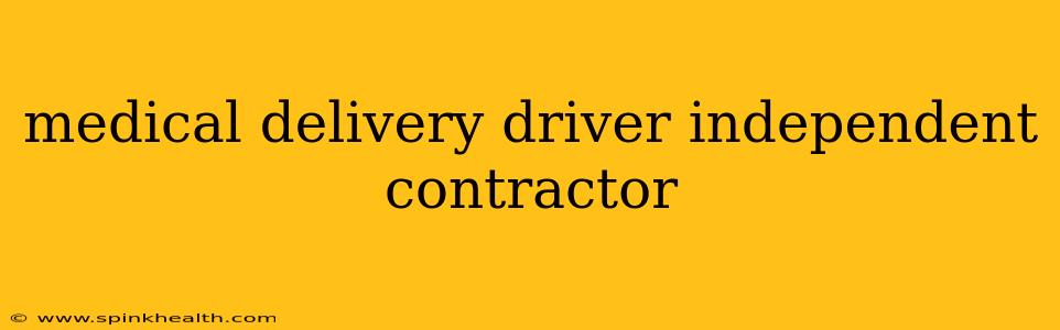 medical delivery driver independent contractor